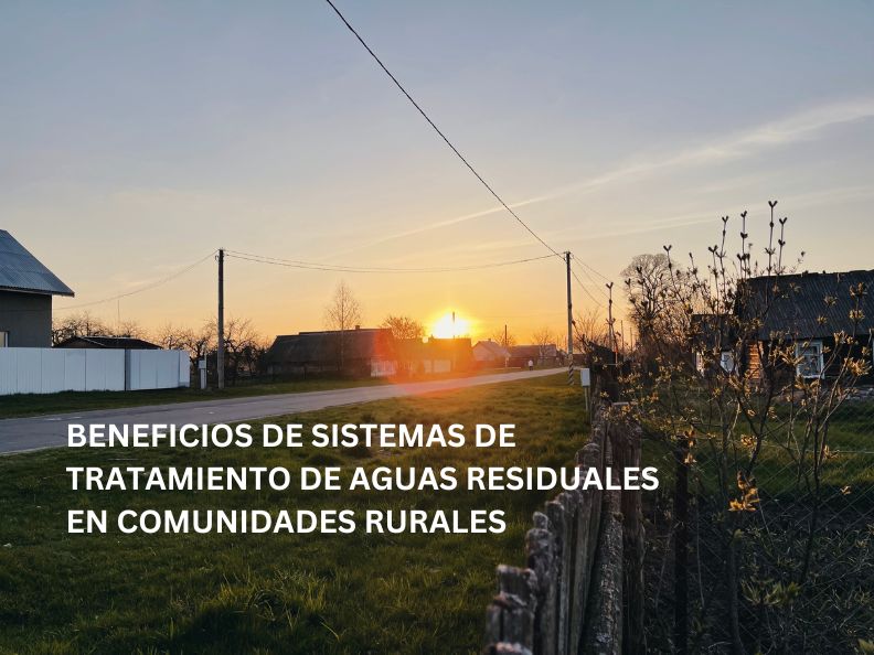 Beneficios de la implementación de sistemas de tratamiento de aguas residuales en comunidades rurales