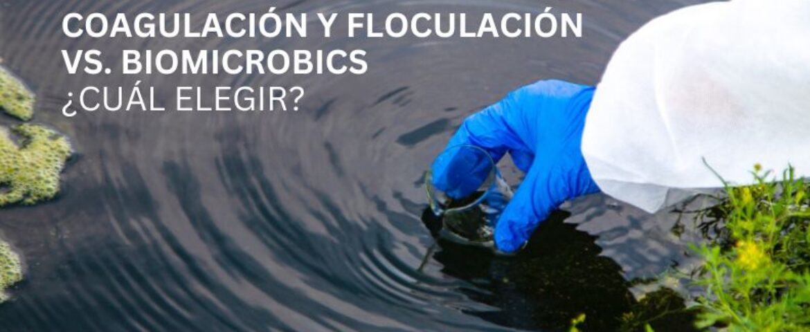 Coagulación y floculación vs. BioMicrobics ¿Cuál elegir?