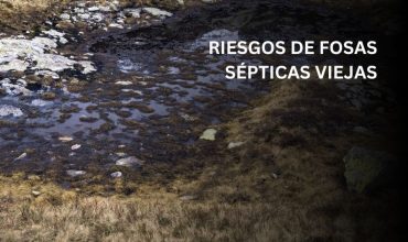 Los riesgos de las fosas sépticas viejas, cuando lo que no se ve empieza a pasar factura